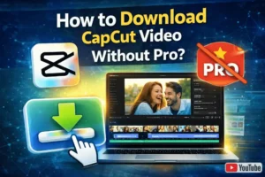 How to Download CapCut Video Without Pro?